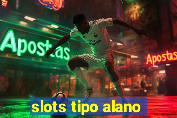 slots tipo alano